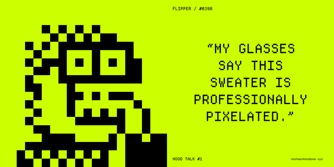 A pixel-art style graphic with a yellow background showing a black character with pixelated glasses, captioned "MY GLASSES SAY THIS SWEATER IS PROFESSIONALLY PIXELATED," with "FLIPPER / #0398" and "HOOD TALK #1" noted.