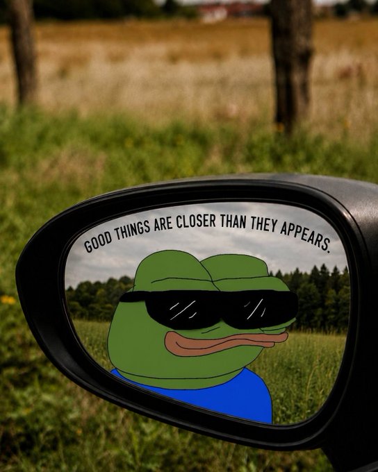 A Pepe the Frog meme wearing sunglasses is shown reflected in a car's side mirror, with the text 'GOOD THINGS ARE CLOSER THAN THEY APPEARS.' displayed across the mirror.