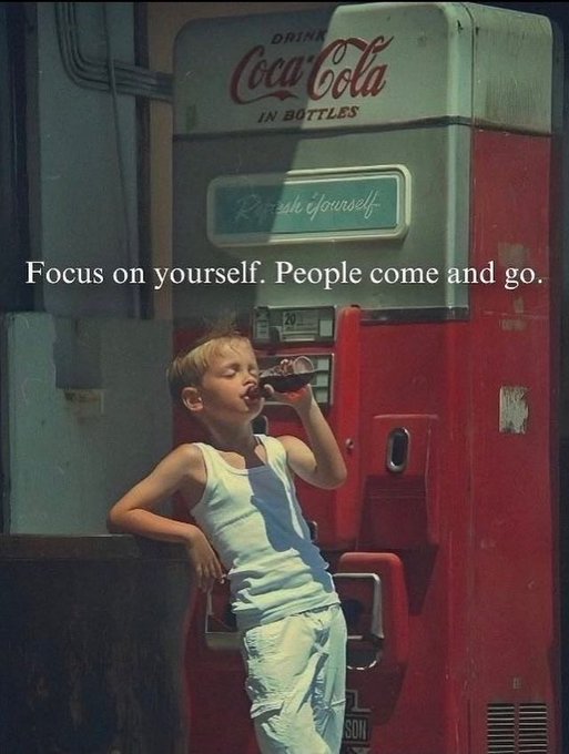 Vintage-style image of a young boy drinking from a glass bottle in front of a red Coca-Cola vending machine, with text overlay reading "Focus on yourself. People come and go."