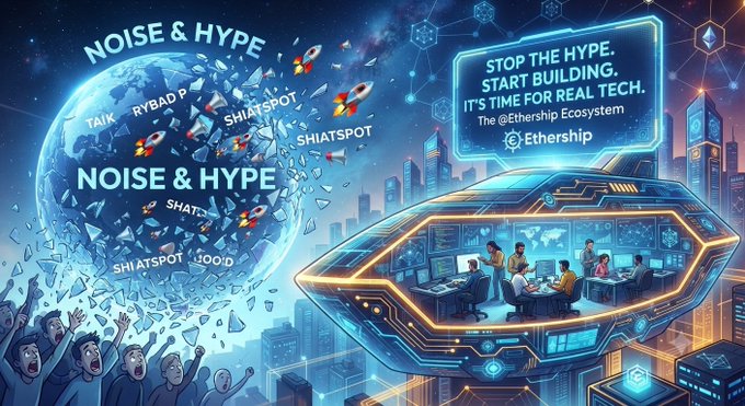 A digital illustration features the text 'NOISE & HYPE' over a fragmented Earth, contrasted with a spaceship interior scene and a message reading 'STOP THE HYPE. START BUILDING. IT'S TIME FOR REAL TECH. The Ethership Ecosystem'.