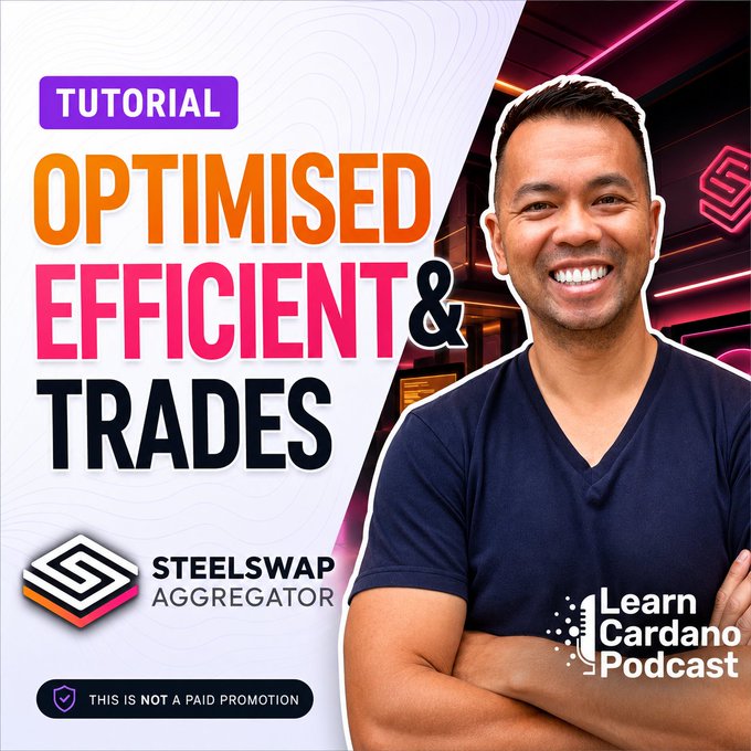 A thumbnail for a Learn Cardano Podcast tutorial featuring a smiling man in a navy v-neck, with bold text reading "TUTORIAL: OPTIMISED, EFFICIENT & TRADES" alongside the SteelSwap Aggregator logo and a disclaimer that it is not a paid promotion, illustrating the post's message about using SteelSwap to optimize trades across Cardano DEXs.