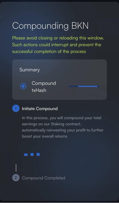 A digital interface titled "Compounding BKN" showing a process in progress, with instructions not to close the window, a summary section indicating "Compound txHash" with a progress bar, and step 1 "Initiate Compound" which explains reinvesting staking earnings.