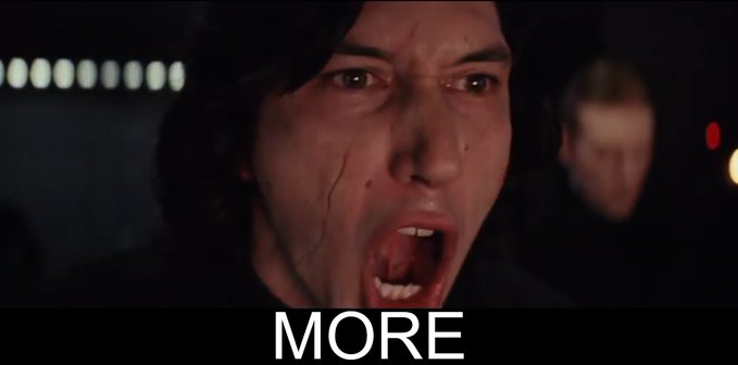 A close-up screenshot of Kylo Ren screaming angrily with the word 'MORE' written in large white letters beneath him.