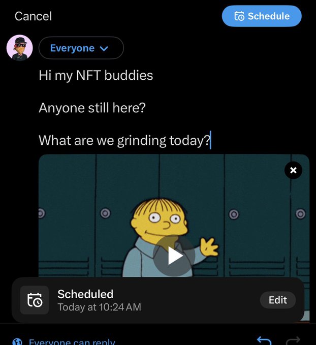 A user is drafting a scheduled tweet on X that reads "Hi my NFT buddies / Anyone still here? / What are we grinding today?" accompanied by a video attachment of Ralph Wiggum, scheduled for today at 10:24 AM with a visible "Schedule" button, showcasing the platform's scheduling feature.