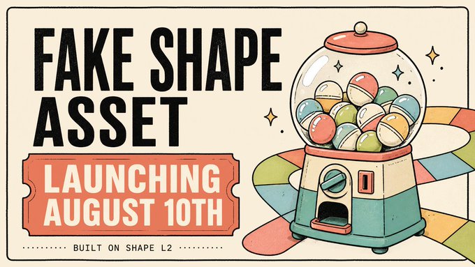 A promotional graphic announces "FAKE SHAPE ASSET LAUNCHING AUGUST 10TH," illustrated with a vintage gumball machine filled with colorful spheres and labeled "BUILT ON SHAPE L2."