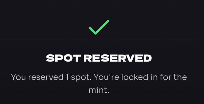 A dark screen displays a green checkmark and white text reading 'SPOT RESERVED' followed by 'You reserved 1 spot. You're locked in for the mint.'