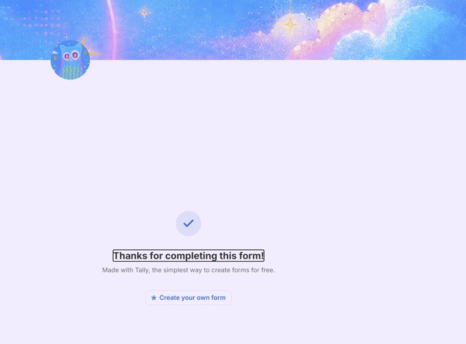 A Tally form completion screen with a pastel sky background features a checkmark and the text 'Thanks for completing this form!' along with an option to 'Create your own form.'