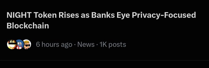 A dark-themed news article headline reading 'NIGHT Token Rises as Banks Eye Privacy-Focused Blockchain,' posted 6 hours ago with 1K posts.