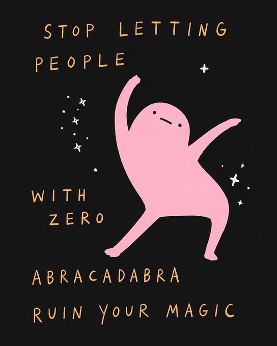 An illustration of a pink dancing blob character with text reading 'STOP LETTING PEOPLE WITH ZERO ABRACADABRA RUIN YOUR MAGIC' on a black background.