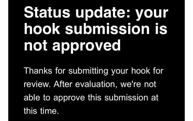 Text graphic with a black background stating 'Status update: your hook submission is not approved', explaining that the submission cannot be approved at this time after evaluation.