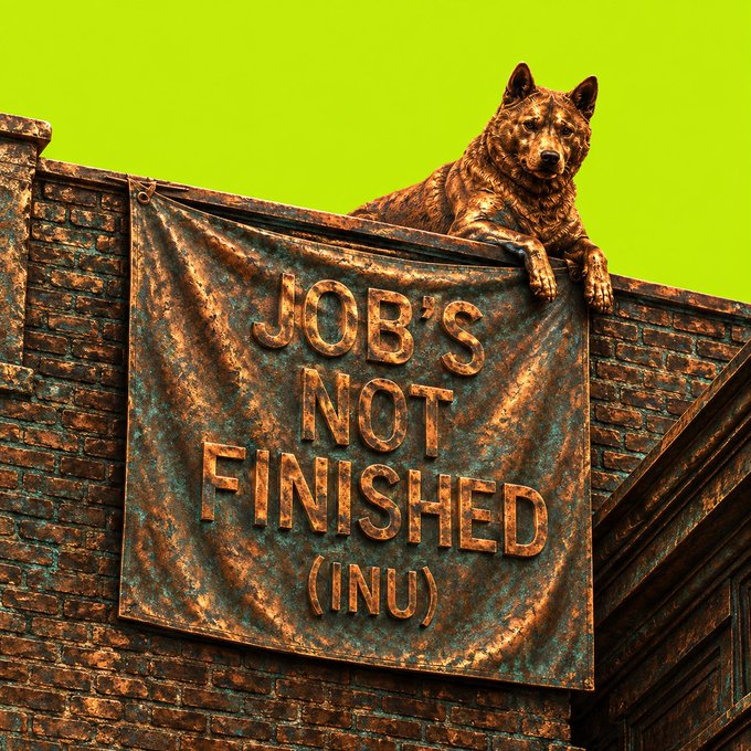A stylized image shows a dog perched on a brick wall, holding a tattered banner that reads "JOB'S NOT FINISHED (INU)" against a bright green background.