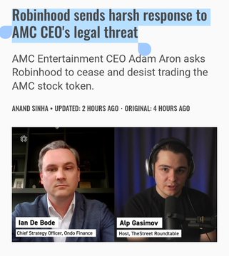 A news graphic headline reads "Robinhood sends harsh response to AMC CEO's legal threat," featuring a subheadline noting that AMC Entertainment CEO Adam Aron has asked Robinhood to "cease and desist trading the AMC stock token," attributed to Anand Sinha, updated 2 hours ago and originally posted 4 hours ago, with two men pictured below labeled as Ian De Bode (Chief Strategy Officer, Ondo Finance) and Alp Gasimov (Host, The Street Roundtable).