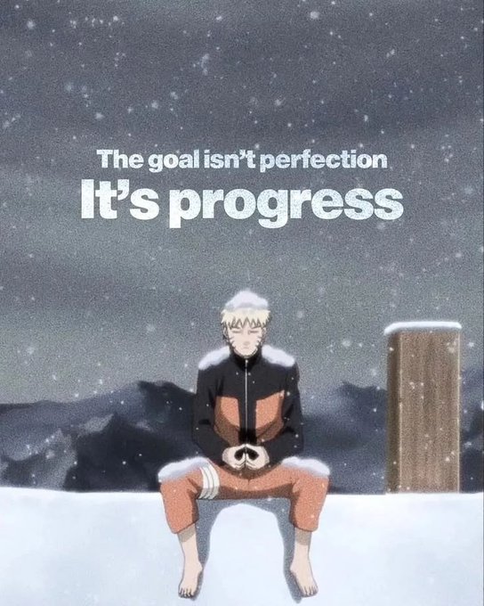 Anime-style image of Naruto's character sitting barefoot in the snow with eyes closed, accompanied by the inspirational text 'The goal isn't perfection. It's progress'.