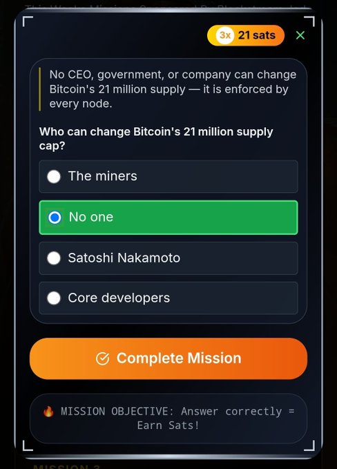 A mobile app screen showing a Bitcoin knowledge quiz with the question 'Who can change Bitcoin's 21 million supply cap?' where 'No one' is selected, offering 21 sats reward for completing the mission.
