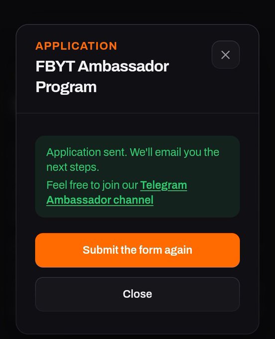 A dark application confirmation dialog reads “APPLICATION FBYT Ambassador Program” and states, “Application sent. We’ll email you the next steps,” with an “AMBASSADOR channel” link and buttons for resubmitting or closing.