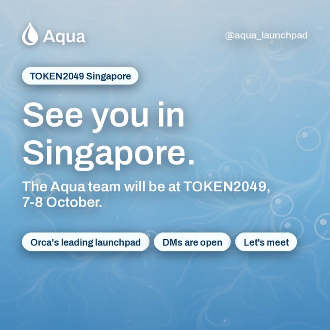 An announcement graphic for Aqua launchpad (@aqua_launchpad) stating 'See you in Singapore. The Aqua team will be at TOKEN2049, 7-8 October,' describing it as 'Orca's leading launchpad.'