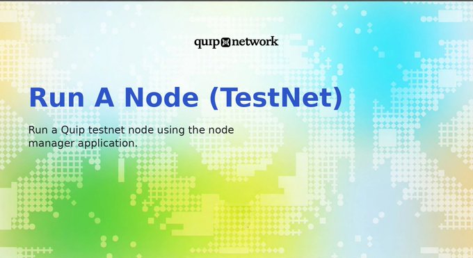 A promotional graphic with text 'quip network' and 'Run A Node (TestNet)' over a colorful pixelated world map background with subtitle 'Run a Quip testnet node using the node manager application.'