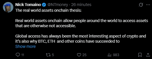 A tweet by Nick Tomaino (@NTmoney) from 26 minutes ago outlines his "real world assets onchain thesis," stating that RWA tokens allow global access to otherwise inaccessible assets and arguing that global accessibility—which fueled BTC, ETH, and other coins—will drive the next wave of crypto adoption, aligning with his broader commentary on RWA tokens as the future of the space.