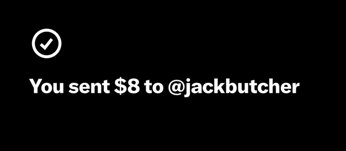 A black screen with a white checkmark icon and text reading 'You sent $8 to @jackbutcher'.