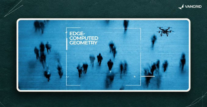 A promotional graphic for VANGRID displaying 'EDGE-COMPUTED GEOMETRY' over a blue-tinted aerial view of people walking and a drone.