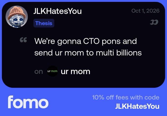 A social media-style post from user 'JLK Hates You' dated Oct 1, 2026, reads 'We're gonna CTO pons and send ur mom to multi billions on ur mom ur mom' above a 'fomo' logo and a promo code 'JLK Hates You' for 10% off fees.