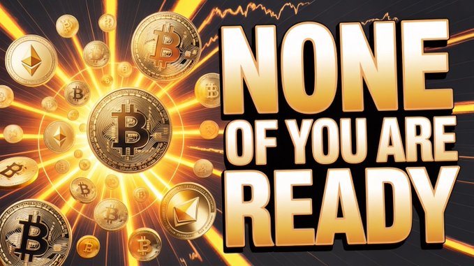 The image features gold Bitcoin and Ethereum coins bursting outward against a fiery orange background, with bold text reading "NONE OF YOU ARE READY." This dramatic visual ties into the post's bullish message, emphasizing an urgent warning that the crypto market is poised for a significant upward surge that viewers aren't prepared for.