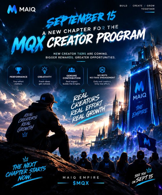 A promotional poster for 'MAIQ' announcing 'SEPTEMBER 15 - A NEW CHAPTER FOR THE MQX CREATOR PROGRAM', with the tagline 'NEW CREATOR TIERS ARE COMING. BIGGER REWARDS. GREATER OPPORTUNITIES' and four icons highlighting Performance, Creativity, Genuine Contribution, and No Bots / No Fake Engagement, with the slogan 'REAL CREATORS REAL EFFORT REAL GROWTH'.