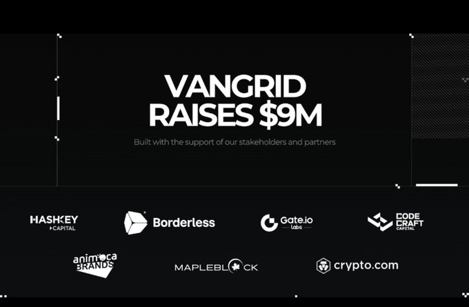 An announcement graphic stating 'VANGRID RAISES $9M' with subtitle 'Built with the support of our stakeholders and partners,' featuring logos of investors including HashKey Capital, Borderless, Gate.io Labs, Code Craft Crew, Animoca Brands, Mapleblock, and Crypto.com.