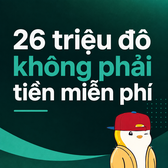 Vietnamese text '26 triệu đô không phải tiền miễn phí' (26 million dollars is not free money) displayed in white and teal on a dark green background with a small character illustration.