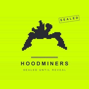A bright green graphic with a black pixel-art hooded figure, labeled 'HOODMINERS' and 'SEALED UNTIL REVEAL' with a 'SEALED' stamp in the corner.