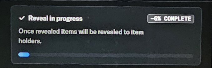 A dark interface displays 'Reveal in progress' with a status of '~6% COMPLETE' and the message 'Once revealed items will be revealed to item holders.' along a progress bar.