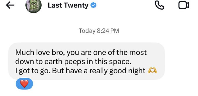 A text message screenshot from 'Last Twenty' (verified) reads: 'Much love bro, you are one of the most down to earth peeps in this space. I got to go. But have a really good night' followed by a heart emoji reply.