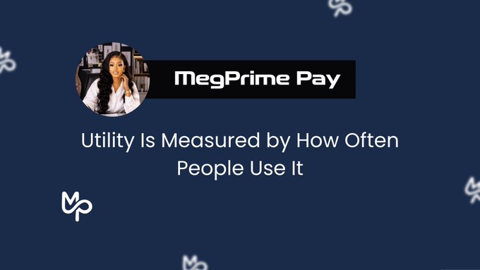 A promotional graphic for MegPrime Pay featuring a profile photo of a woman and the brand name "MegPrime Pay," with the text "Utility Is Measured by How Often People Use It" displayed on a dark blue background decorated with token logos.

The image visually reinforces the post's message about @MegPrimePay's focus on real-world utility of $MPP, highlighting the platform's goal of enabling everyday spending rather than limiting the token to trading.