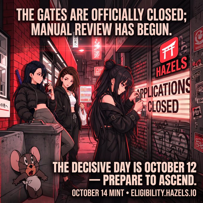 Anime-style artwork announcing a closed application phase with text: 'THE GATES ARE OFFICIALLY CLOSED; MANUAL REVIEW HAS BEGUN.', 'THE DECISIVE DAY IS OCTOBER 12 — PREPARE TO ASCEND.', and 'OCTOBER 14 MINT • ELIGIBILITY.HAZELS.IO'.