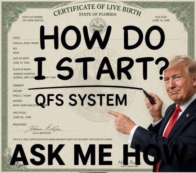 An image shows Donald Trump pointing to a Florida birth certificate with overlaid text reading 'HOW DO I START? QFS SYSTEM - ASK ME HOW'.