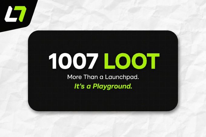 A promotional graphic with a crumpled paper texture background displays '1007 LOOT' in bold text with 'More Than a Launchpad. It's a Playground.' underneath. The 'L7' logo appears in the top-left corner.