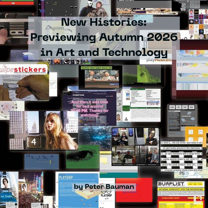 Title card reading 'New Histories: Previewing Autumn 2026 in Art and Technology by Peter Bauman' over a collage of various digital art and media screenshots.