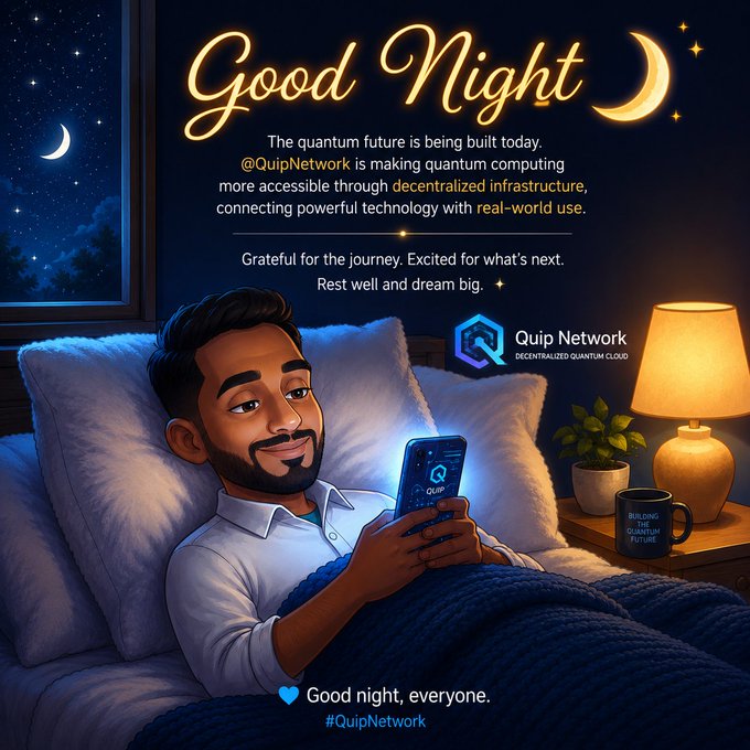 A promotional 'Good Night' graphic for Quip Network featuring a cartoon man relaxing in bed with his phone, alongside text reading 'The quantum future is being built today' and 'Rest well and dream big.'