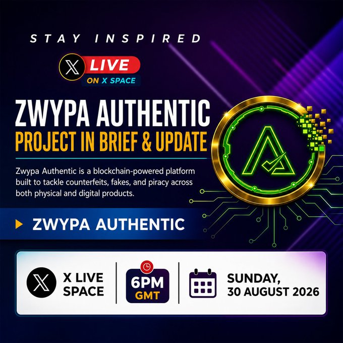 A promotional graphic for an X Live Space event titled "Zwypa Authentic: Project in Brief & Update," scheduled for 6 PM GMT on Sunday, 30 August 2026, featuring a gold-rimmed blockchain-themed logo. The design supports the post's invitation to join the conversation about Zwypa Authentic's blockchain-powered efforts to combat counterfeits, with the tagline "Stay Inspired" reinforcing the motivational tone of the announcement.