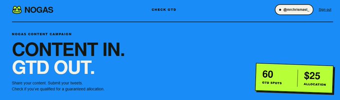 A blue NOGAS webpage banner reading “CONTENT IN. GTD OUT.” and “Share your content. Submit your tweets. Check if you’ve qualified for a guaranteed allocation,” with a green box listing “60 GTD spots” and “$25 allocation.”