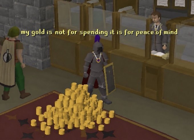 A screenshot from the video game Old School RuneScape showing a knight in armor standing next to a pile of gold coins with the text overlay 'my gold is not for spending it is for peace of mind'.