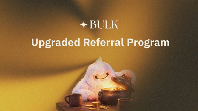 A promotional banner for “BULK Upgraded Referral Program” shows a smiling white plush character beside a glowing pot of coins.
