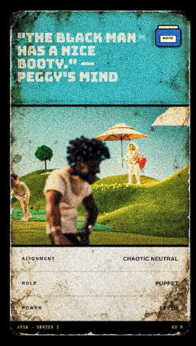 A trading card depicting a dark-haired figure in a grassy landscape with an umbrella, bearing the offensive quote 'THE BLACK MAN HAS A NICE BOOTY.' - PEGGY'S MIND, labeled 'CHAOTIC NEUTRAL' with role 'PUPPET'.