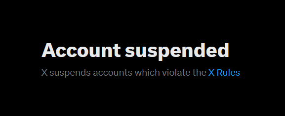 A black screen displaying white text that reads 'Account suspended' and 'X suspends accounts which violate the X Rules'.