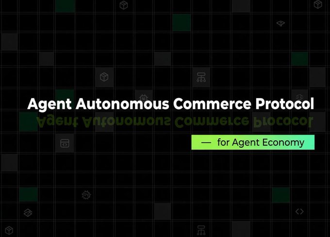 A graphic titled 'Agent Autonomous Commerce Protocol — for Agent Economy' with a dark grid background and faded green text.