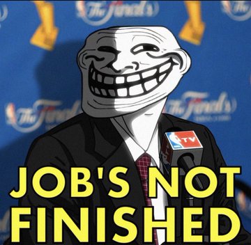 A meme image of a Trollface character wearing a business suit standing at a podium with a 'TV' microphone, overlaid with the text 'JOB'S NOT FINISHED' on a blue background with 'The Finals' branding.