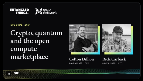 A podcast graphic for "ENTANGLED THINGS" and "QUIP NETWORK" Episode 160 titled "Crypto, quantum and the open compute marketplace," featuring headshots of co-founders Colton Dillion (CEC) and Rick Carback (CTO).