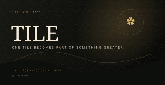 A promotional graphic with the text 'TILE · 가왜 · 1111', 'ONE TILE BECOMES PART OF SOMETHING GREATER', and '1,111 · ROBINHOOD CHAIN — GIWA' alongside a small flower-like logo.