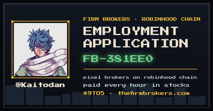 An 'EMPLOYMENT APPLICATION' graphic from 'FIRM BROKERS · ROBINHOOD CHAIN' features the code 'FB-381EE0' and explains that 'pixel brokers on robinhood chain paid every hour in stocks' for '$9T05' at 'thefirmbrokers.com', alongside a pixel art portrait labeled '@Kaitodan'.