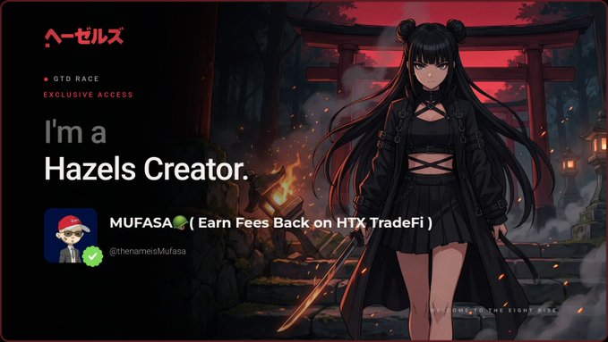 A promotional banner for 'HAZELS' featuring an anime character with black hair and a sword, advertising 'GTD RACE EXCLUSIVE ACCESS' for creator 'MUFASA' to earn fees back on HTX TradeFi.